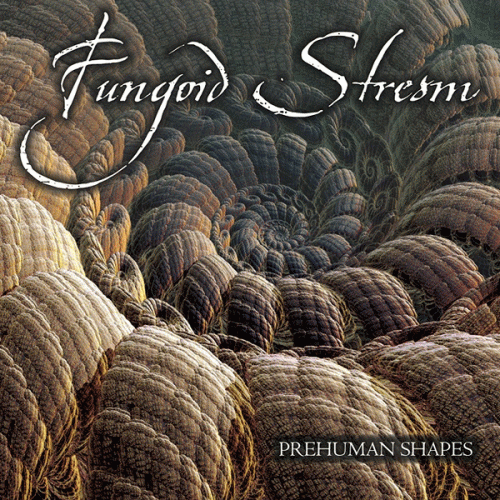 Fungoid Stream : Prehuman Shapes